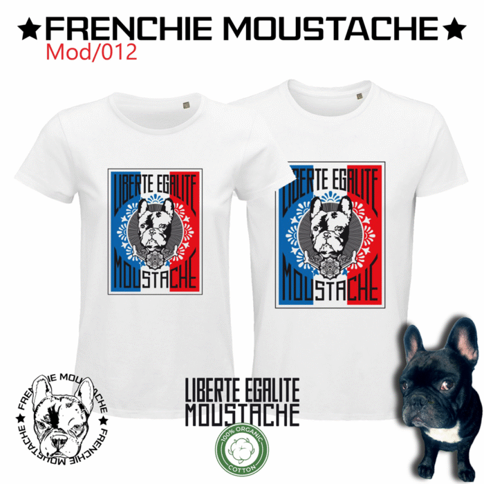 Frenchie Moustache - Liberté Égalité Moustache - T-shirt 100% coton bio Frenchie Moustache - Liberté Égalité Moustache - T-shirt 100% coton bio